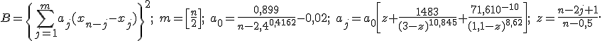 B=\left{\sum_{j=1}^m a_j(x_{n-j}-x_j)\right}^2; \; m=\left[\frac{n}{2}\right]; \; a_0=\frac{0,899}{n-2,4^{0,4162}}-0,02; \; a_j=a_0\left[z+\frac{1483}{(3-z)^{10,845}}+\frac{71,610^{-10}}{(1,1-z)^{8,62}}\right]; \; z=\frac{n-2j+1}{n-0,5}.
